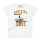 Quitting Won’t Bring You Closer Adventure Women’s Motivational White T-Shirt
