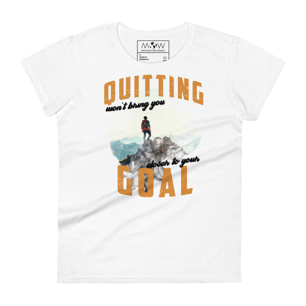 Quitting Won’t Bring You Closer Adventure Women’s Motivational White T-Shirt