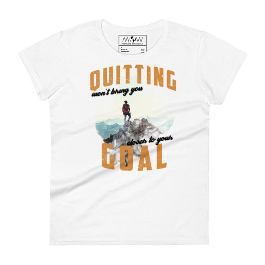Quitting Won’t Bring You Closer Adventure Women’s Motivational White T-Shirt