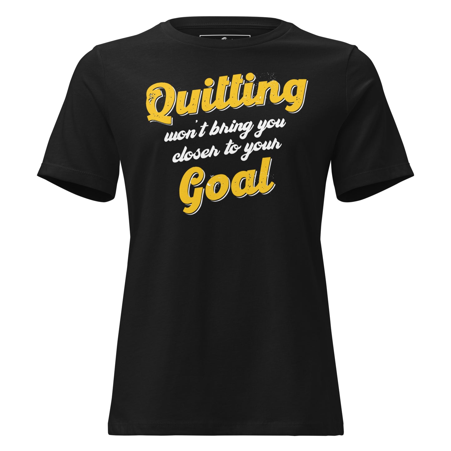 Quitting Won't Bring You Closer Black Motivational Women’s T-Shirt - Bold Yellow Design