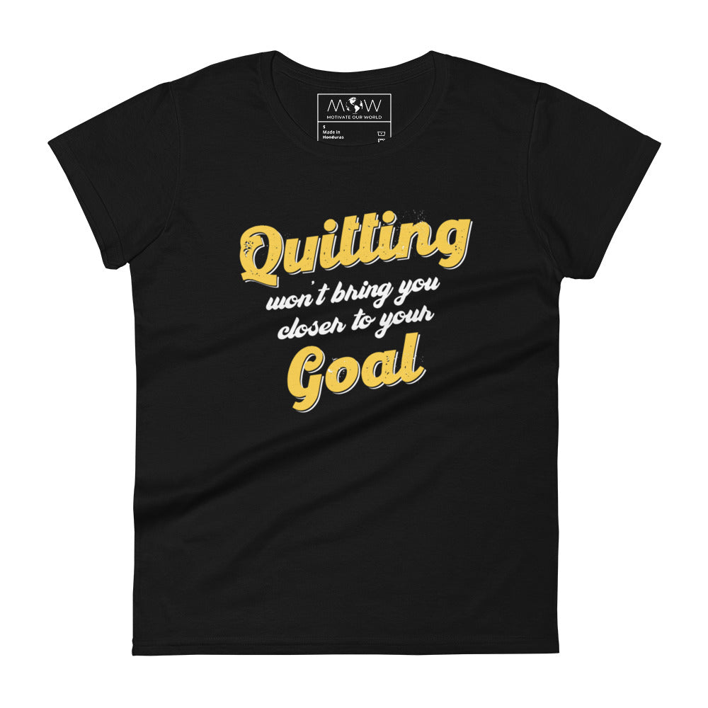 Quitting Won’t Bring You Closer Bold Women’s Motivational  Black T-Shirt