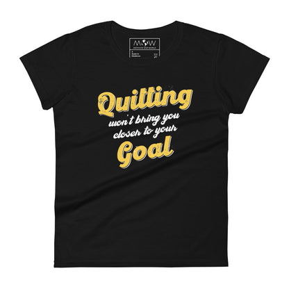 Quitting Won’t Bring You Closer Bold Women’s Motivational  Black T-Shirt