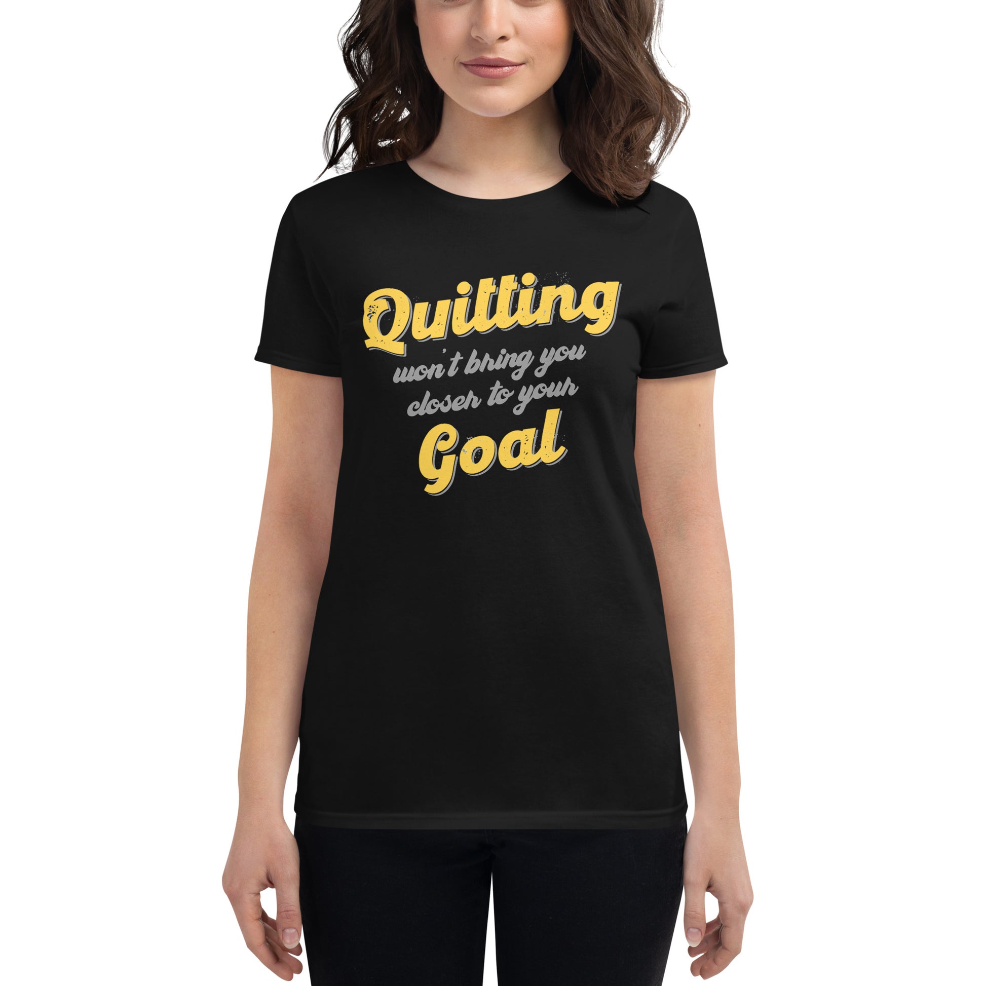 Quitting Won’t Bring You Closer Bold Women’s Motivational  Black T-Shirt