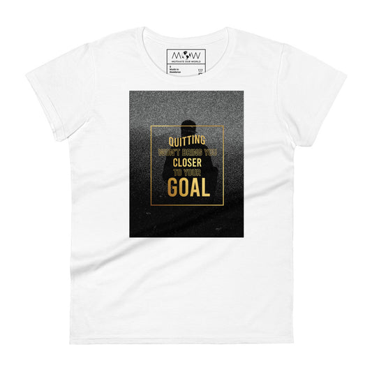 Quitting Won’t Bring You Closer Minimalist Women’s Motivational White T-Shirt