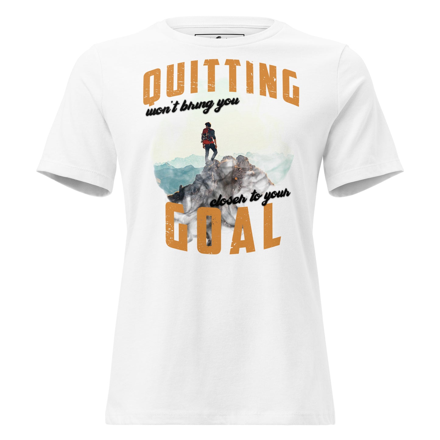 Quitting Won't Bring You Closer White Motivational Women’s T-Shirt - Mountain Explorer Design