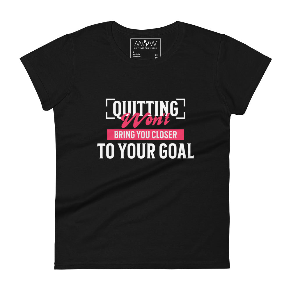 Quitting Won’t Bring You Closer Women’s Motivational Black T-Shirt