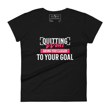 Quitting Won’t Bring You Closer Women’s Motivational Black T-Shirt