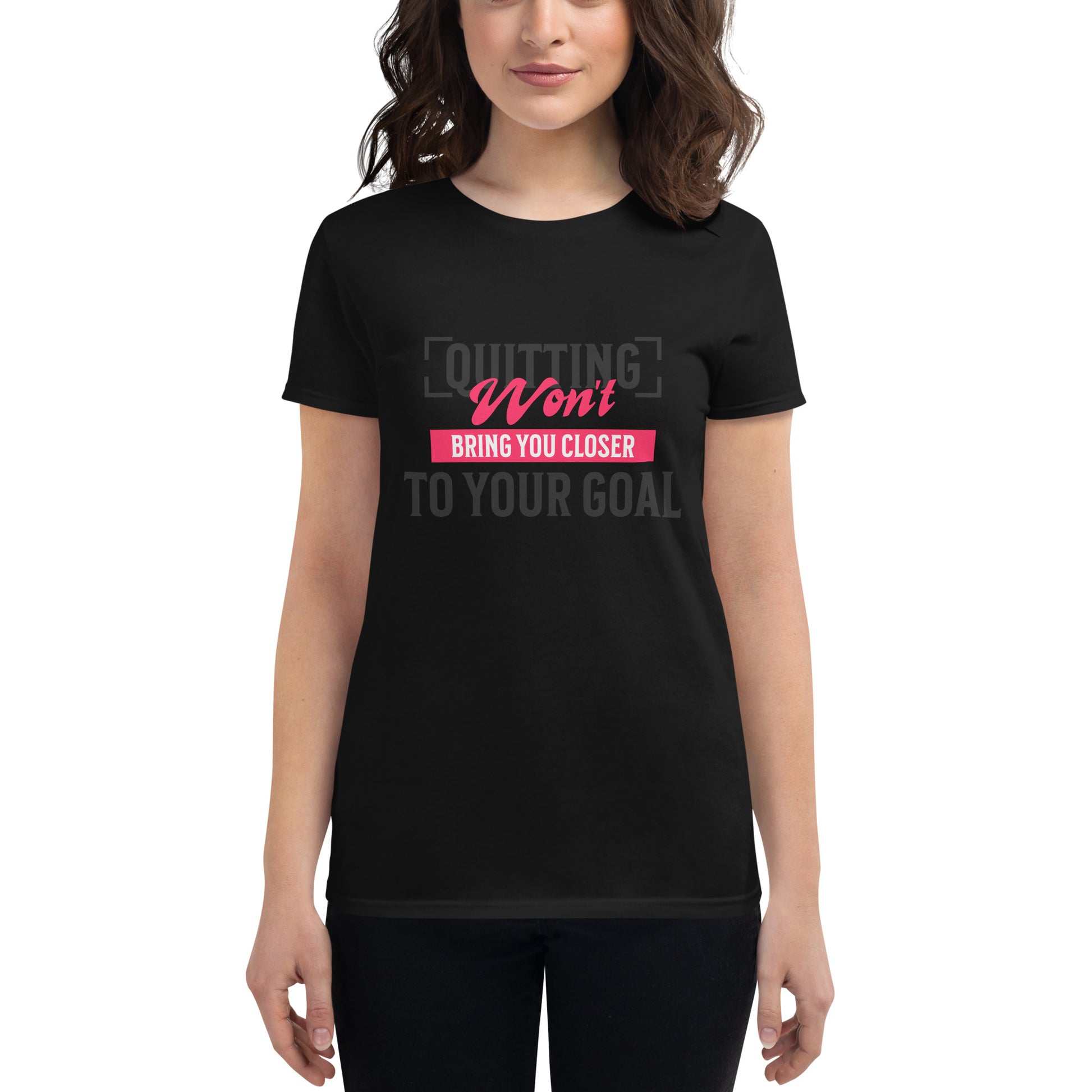 Quitting Won’t Bring You Closer Women’s Motivational Black T-Shirt