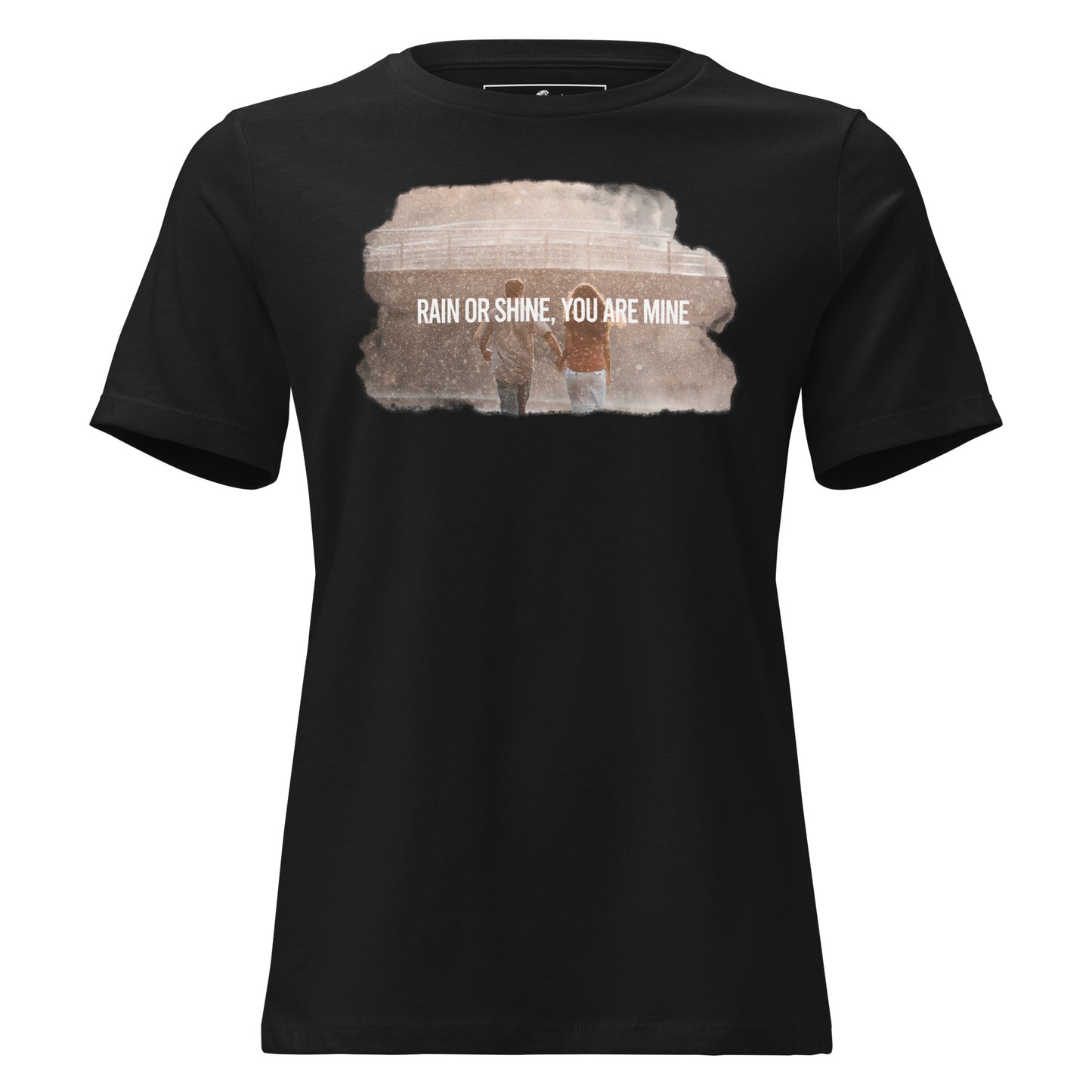Rain Shine You Are Mine Black Motivational Women’s T-Shirt
