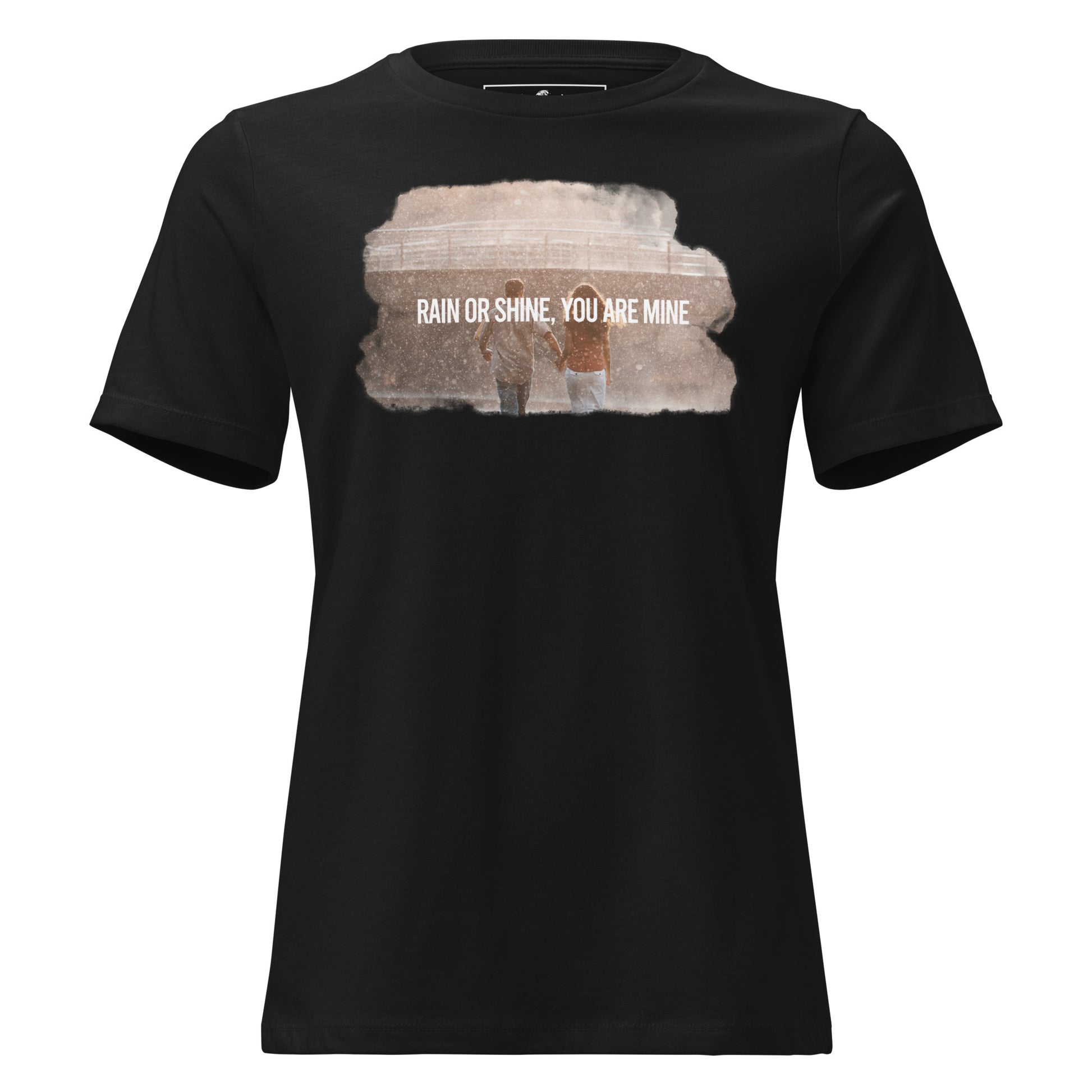 Rain Shine You Are Mine Black Motivational Women’s T-Shirt