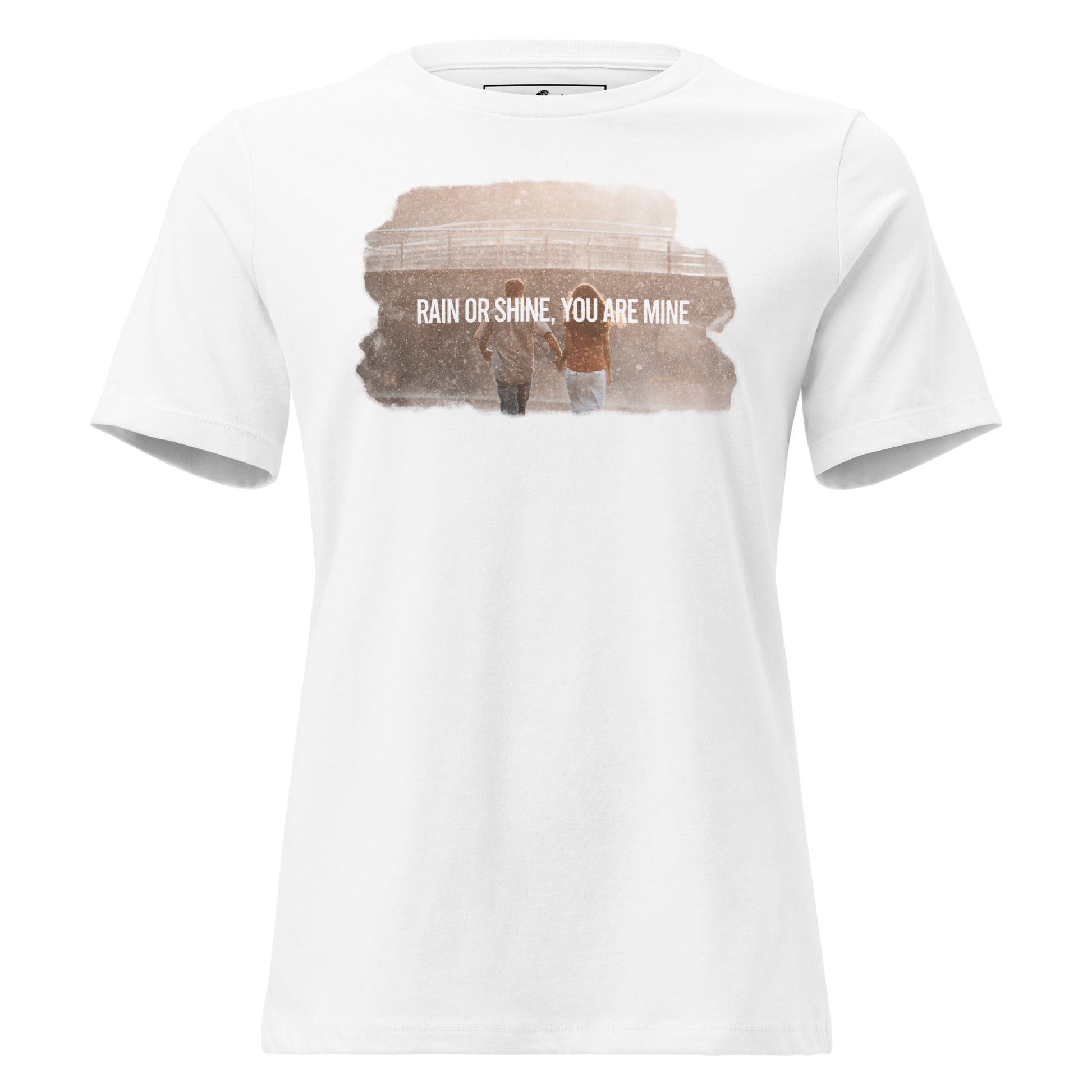 Rain Shine You Are Mine White Motivational Women’s T-Shirt