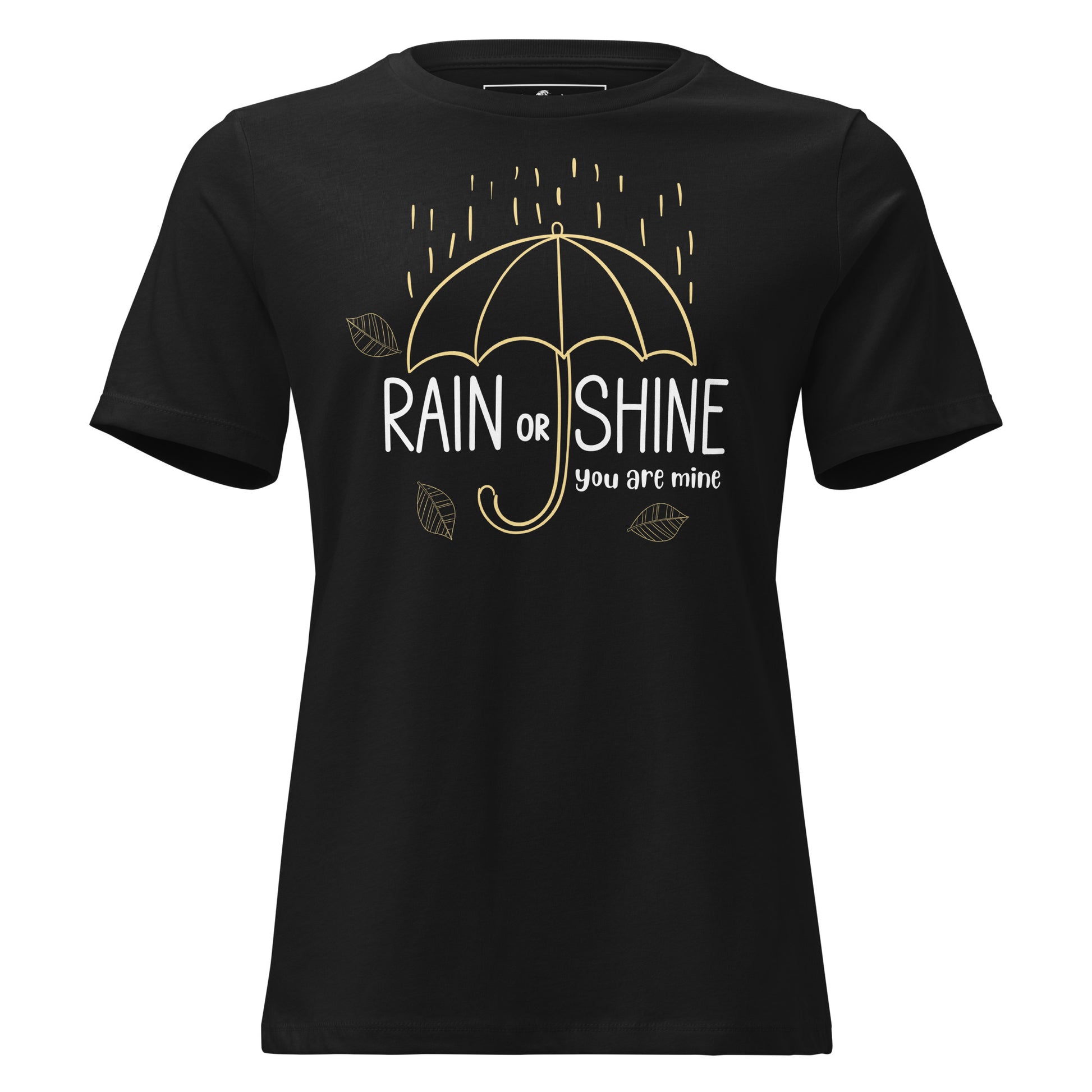 Rain or Shine Black Motivational Women’s T-Shirt