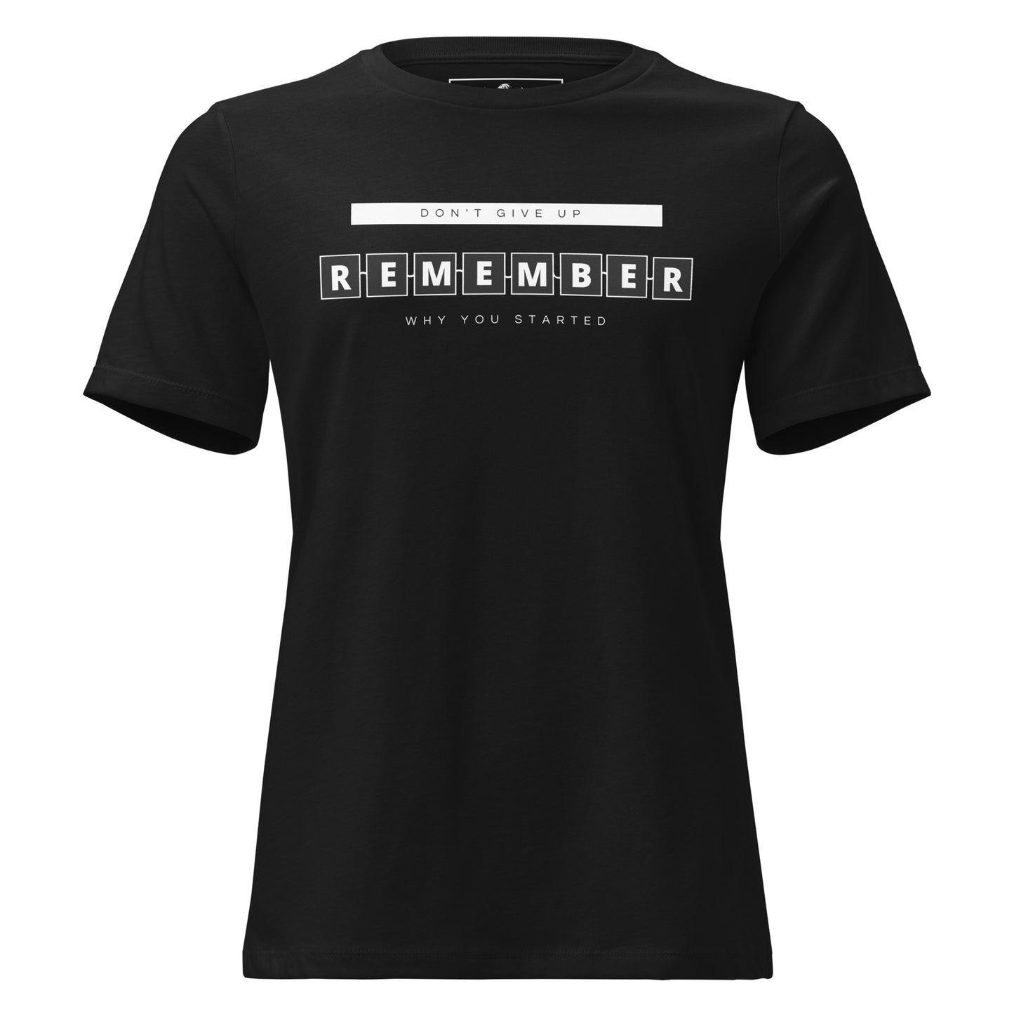 Remember Black Motivational Women’s T-Shirt