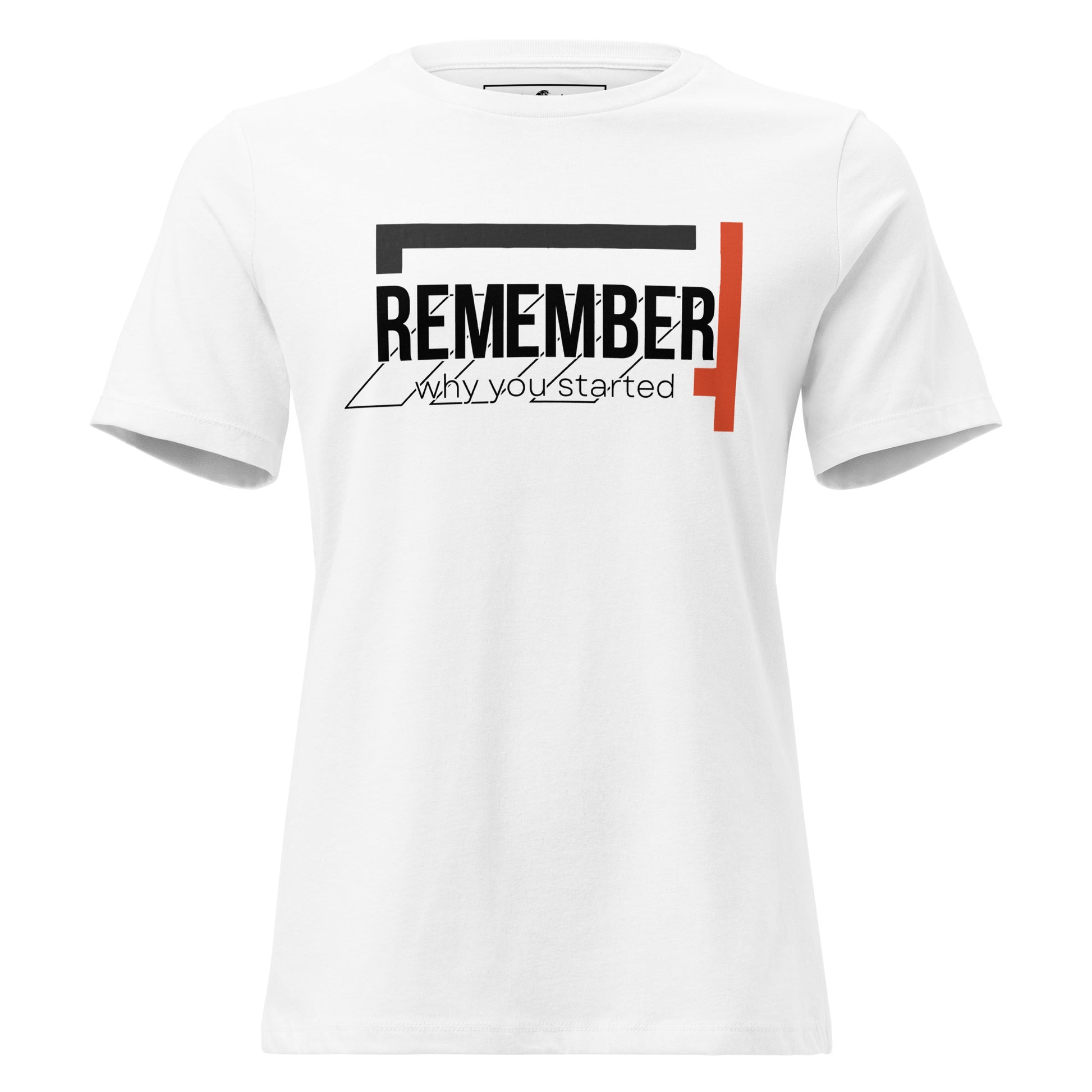 Remember Why You Started II White Motivational Women’s T-Shirt