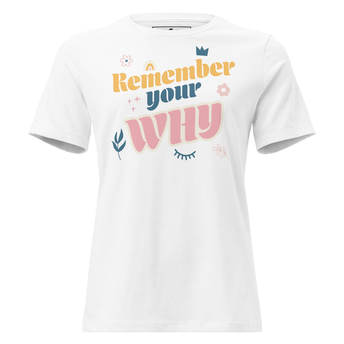Remember Your Why - Pastel Edition White Motivational Women’s T-Shirt