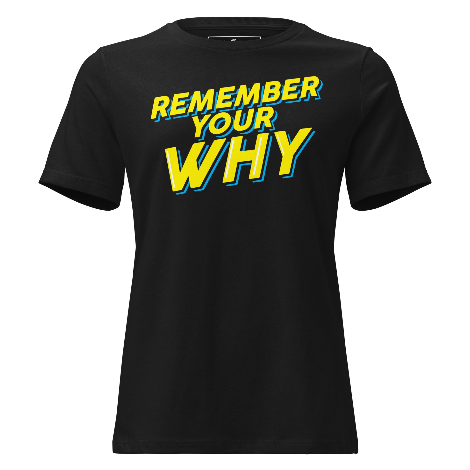 Remember Your Why Black Motivational Women’s T-Shirt