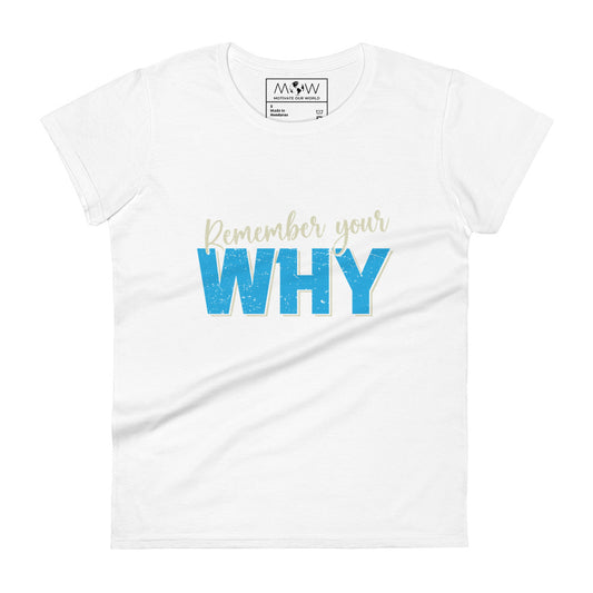 Remember Your Why Women’s Motivational White T-Shirt