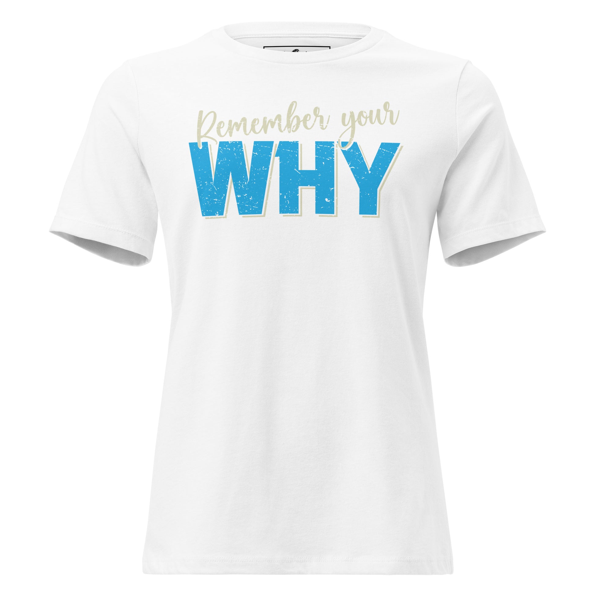 Remember Your Why Motivational White Women’s T-Shirt