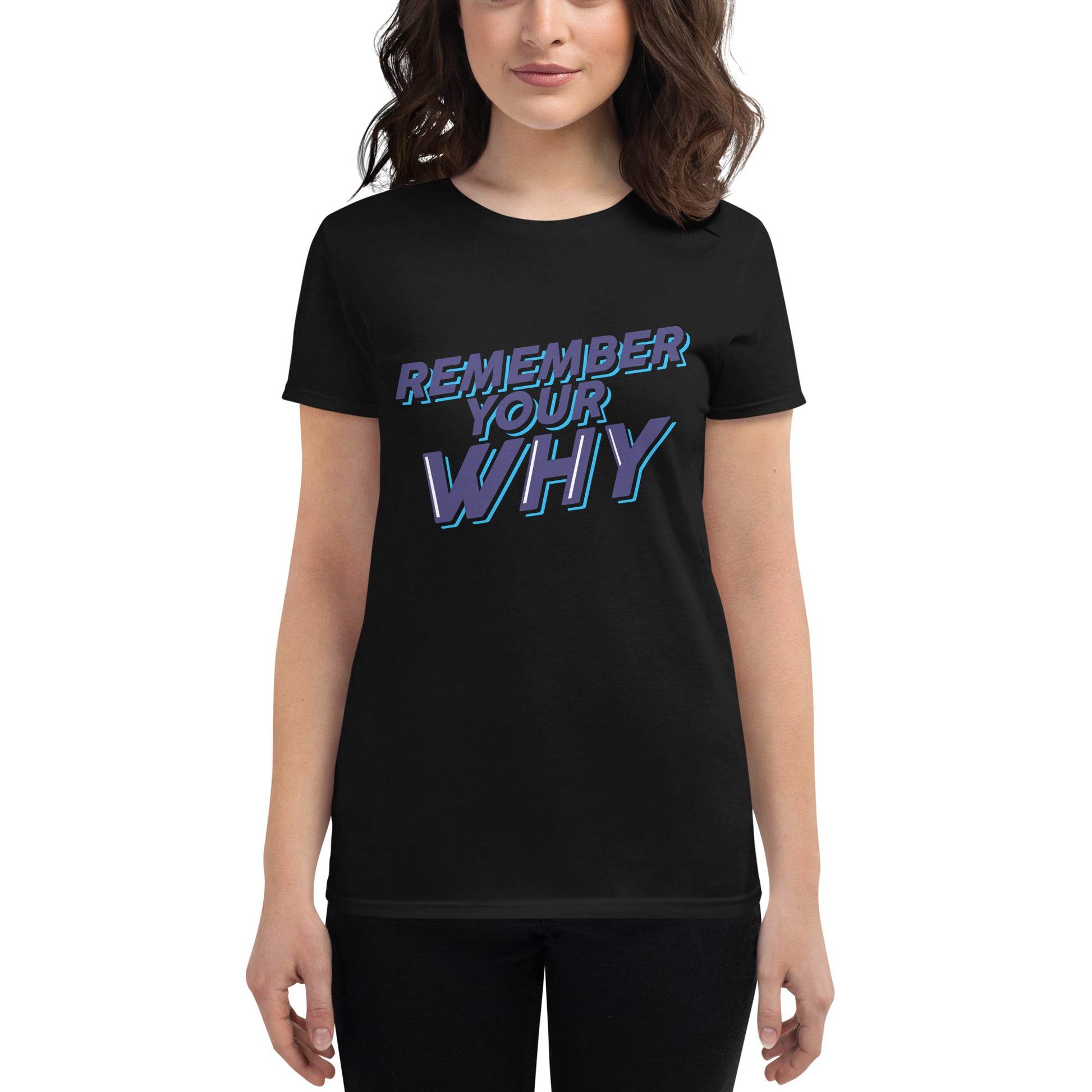 Remember Your Why Women’s Motivational Black T-Shirt