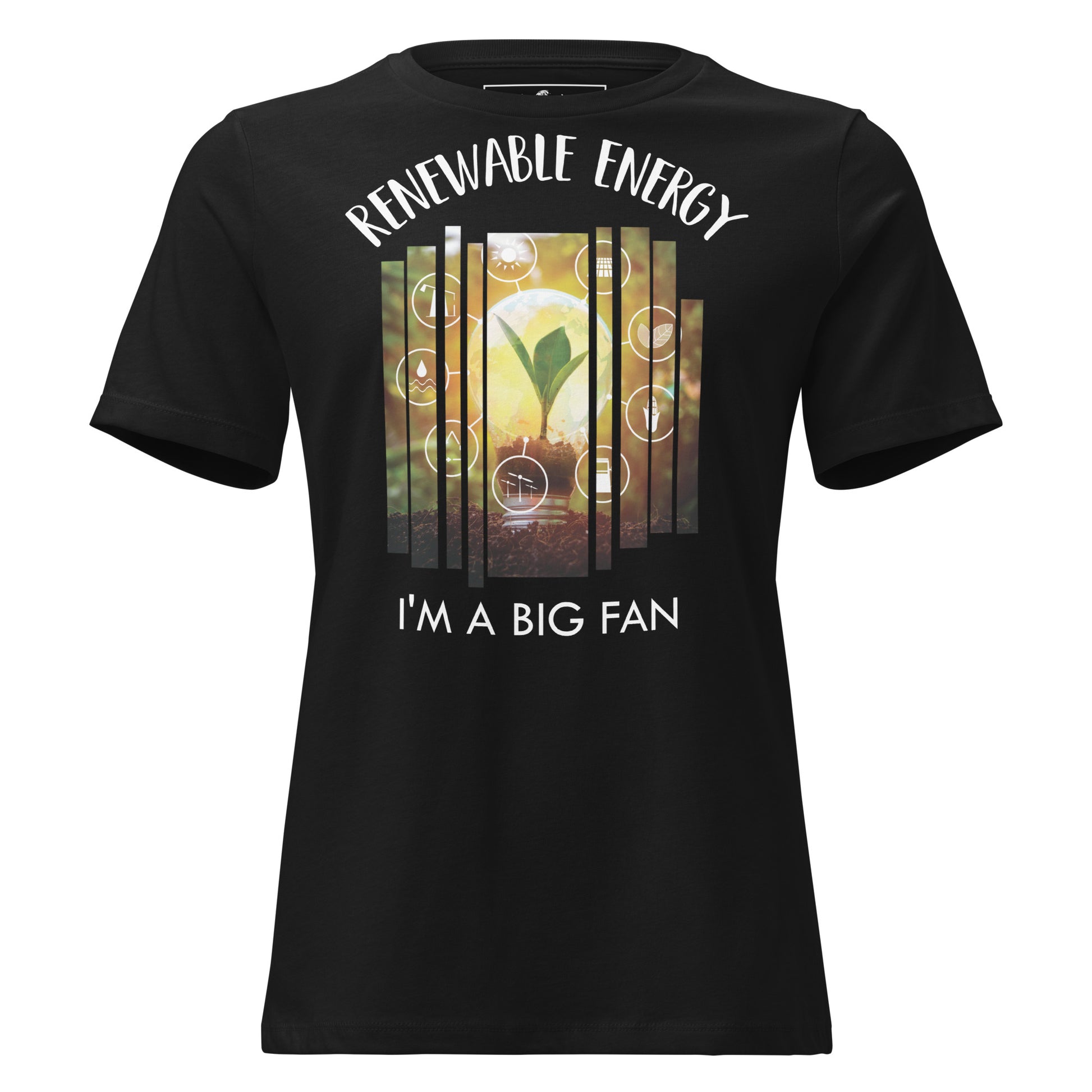 "Renewable Energy - I'm a Big Fan" Black Motivational Women’s T-Shirt