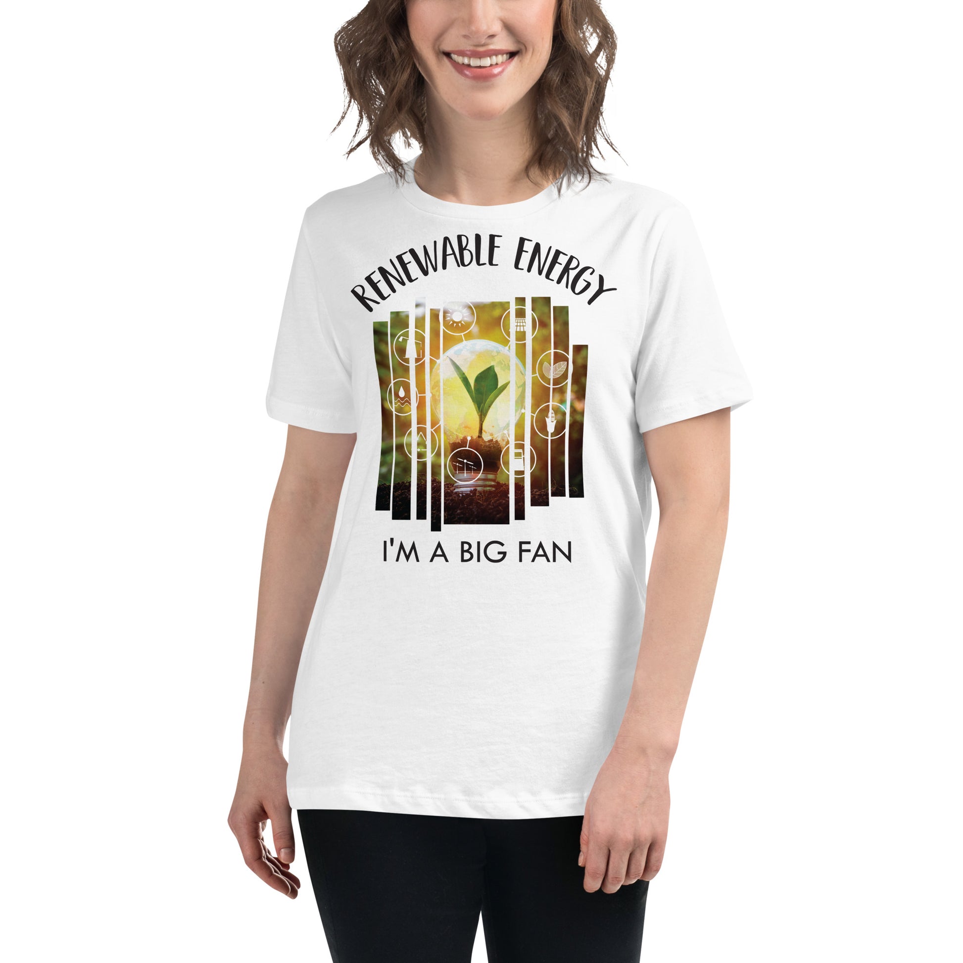 "Renewable Energy - I'm a Big Fan" White Motivational Women’s T-Shirt Lifestyle