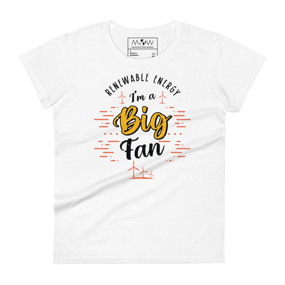 Renewable Energy Big Fan Women’s Motivational White T-Shirt