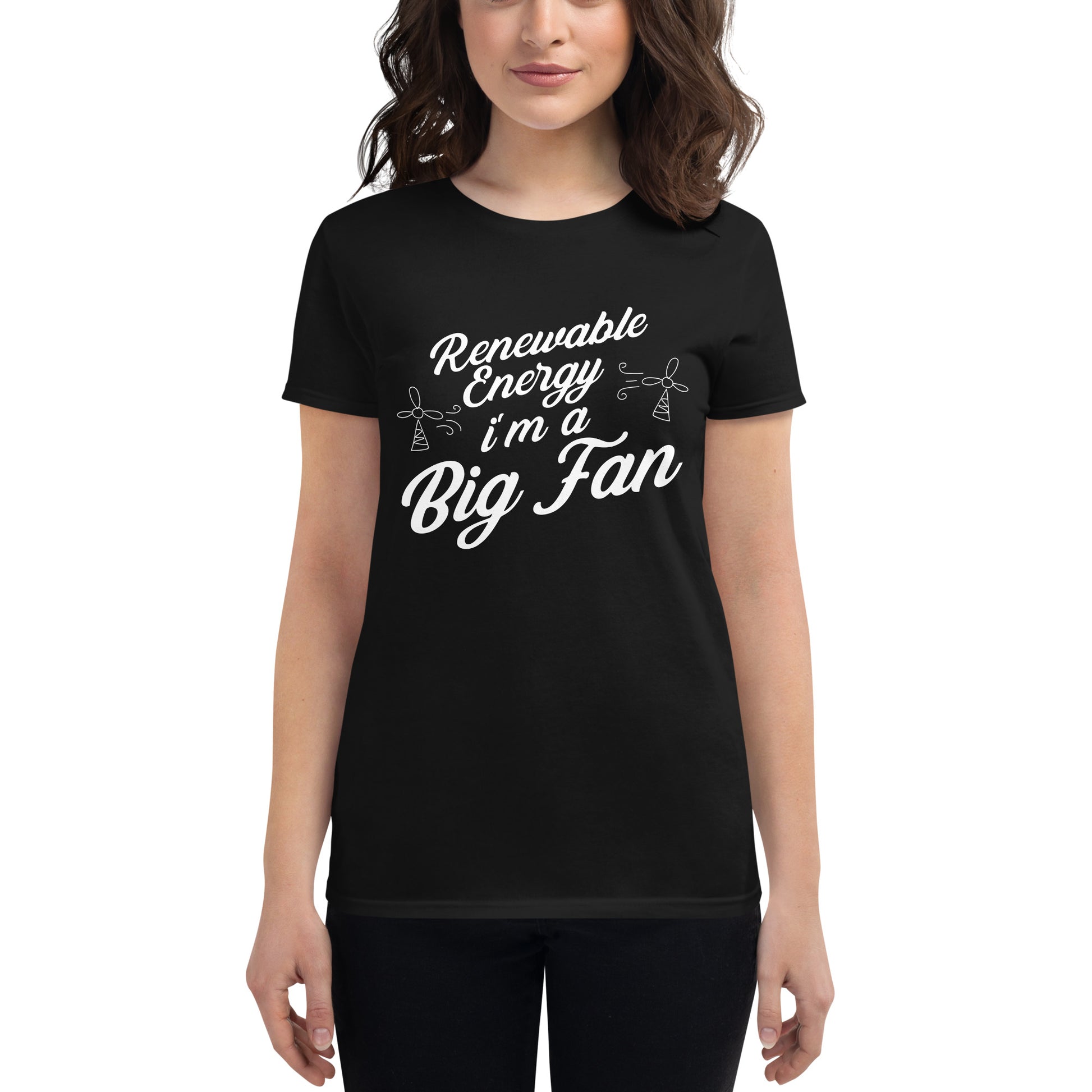 Renewable Energy I’m a Big Fan Women’s Motivational Black T-Shirt
