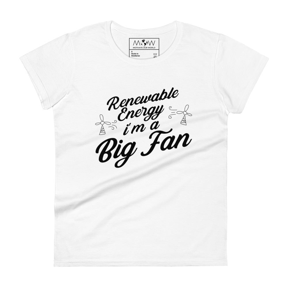 Renewable Energy I’m a Big Fan Women’s Motivational White T-Shirt