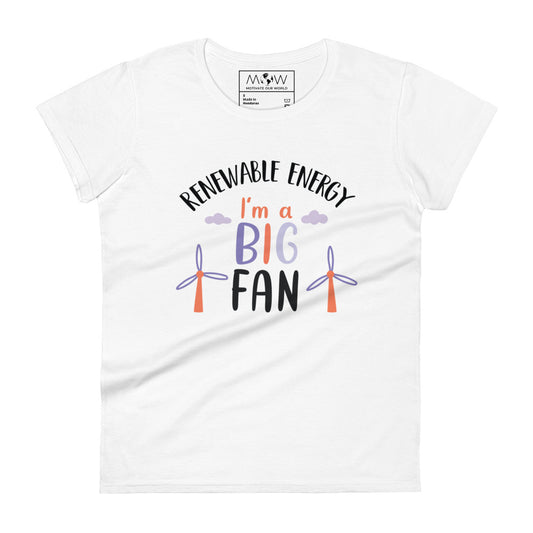 Renewable Energy I’m a Big Fan Women’s Motivational White T-Shirt