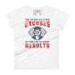 Results Over Excuses Women's Motivational White T-Shirt