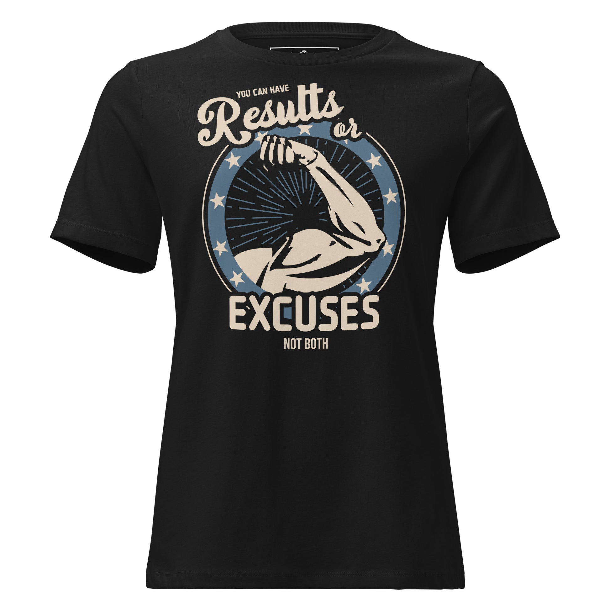 Results or Excuses Not Both Black Motivational Women’s T-Shirt