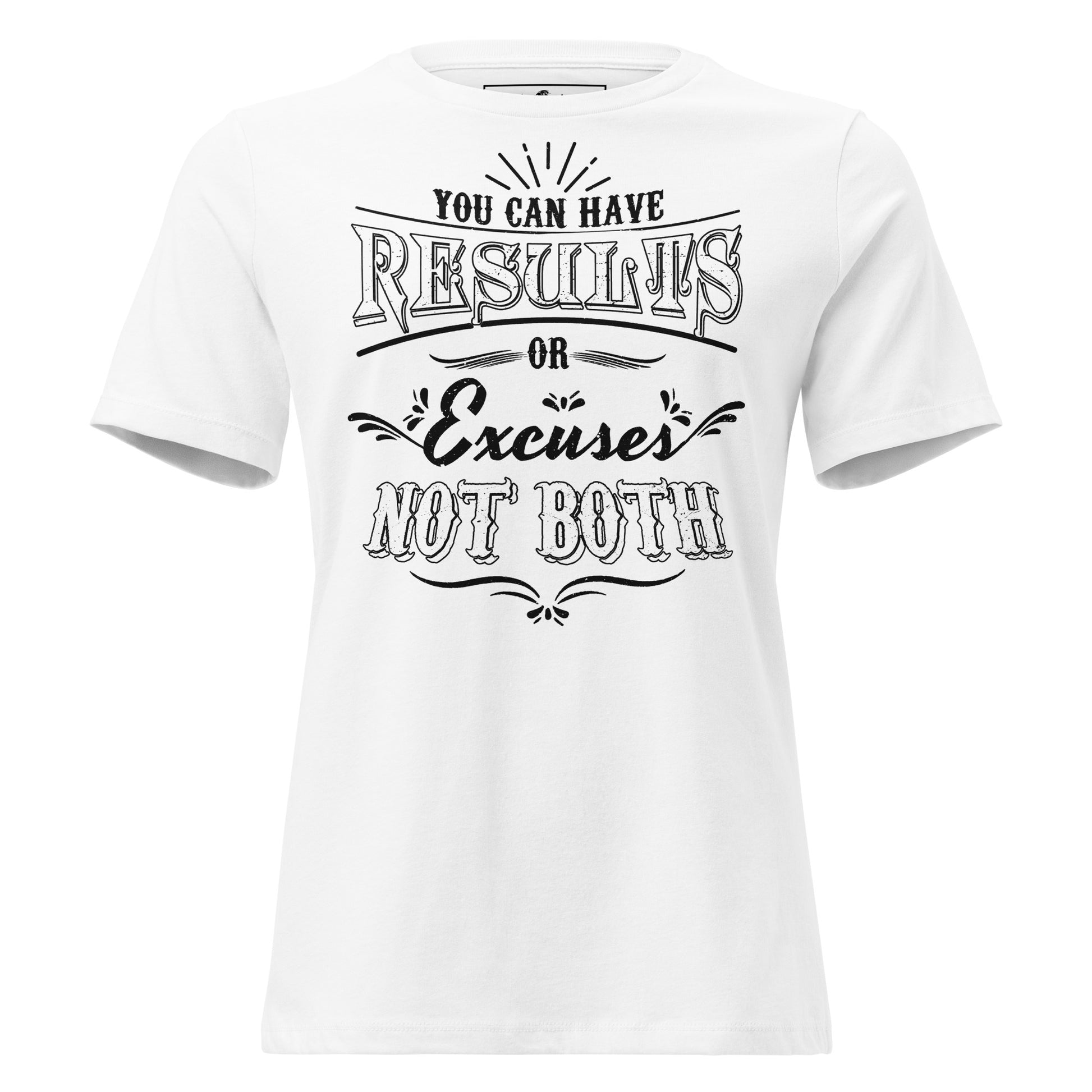Results or Excuses White Motivational Women’s T-Shirt