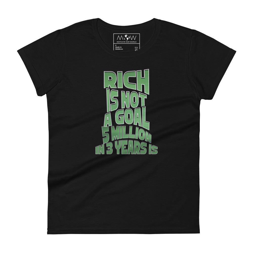 Rich Is Not a Goal, 5 Million in 3 Years Is Women’s Motivational Black T-Shirt