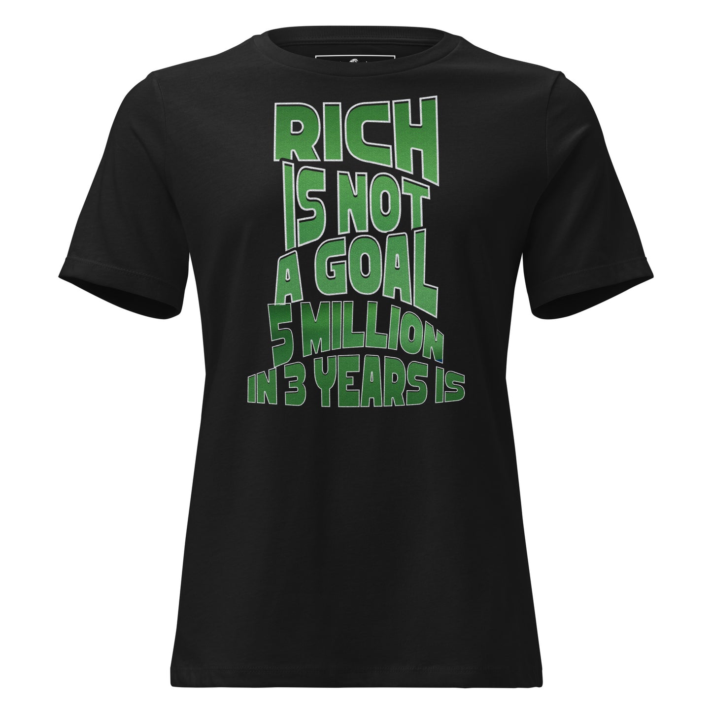 "Rich Is Not a Goal" Black Motivational Women’s T-Shirt