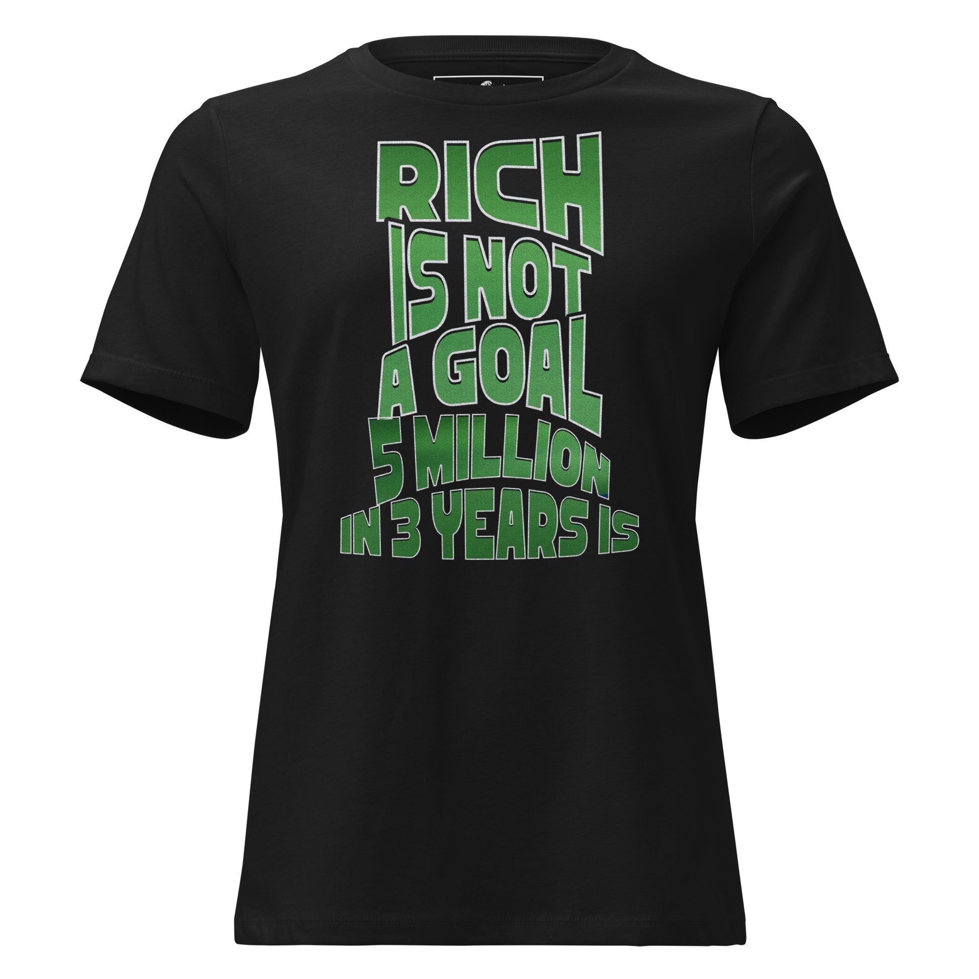 "Rich Is Not a Goal" Black Motivational Women’s T-Shirt
