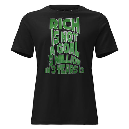 "Rich Is Not a Goal" Black Motivational Women’s T-Shirt
