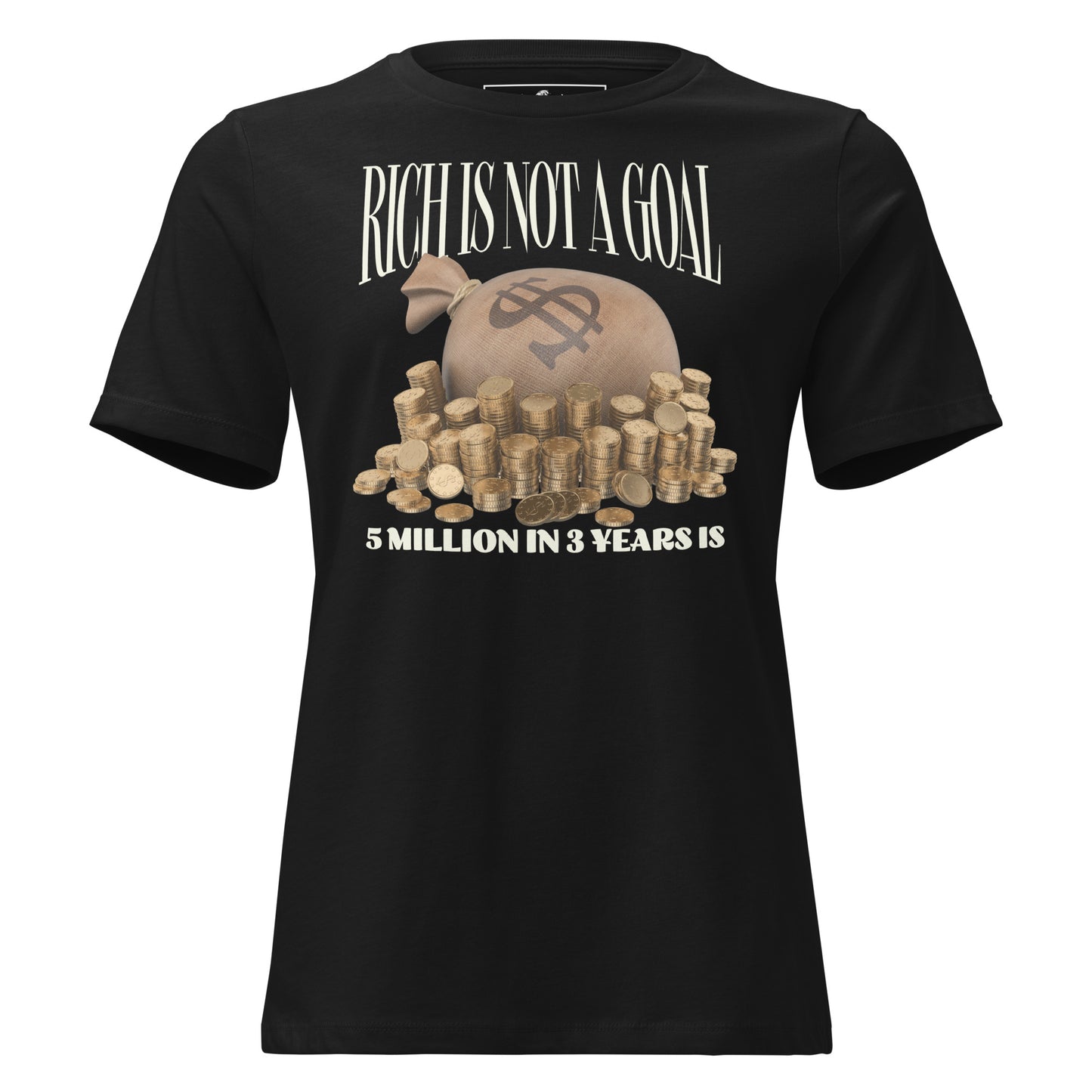 "Rich Is Not a Goal – Gold Coin Edition" Black Motivational Women’s T-Shirt