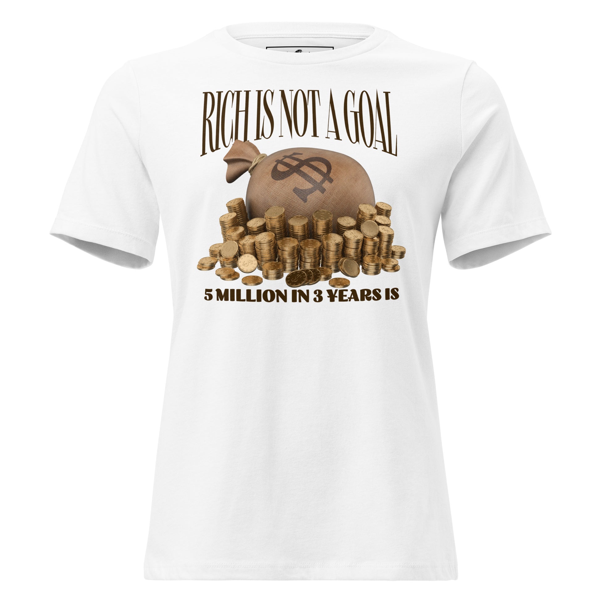 "Rich Is Not a Goal – Gold Coin Edition" White Motivational Women’s T-Shirt