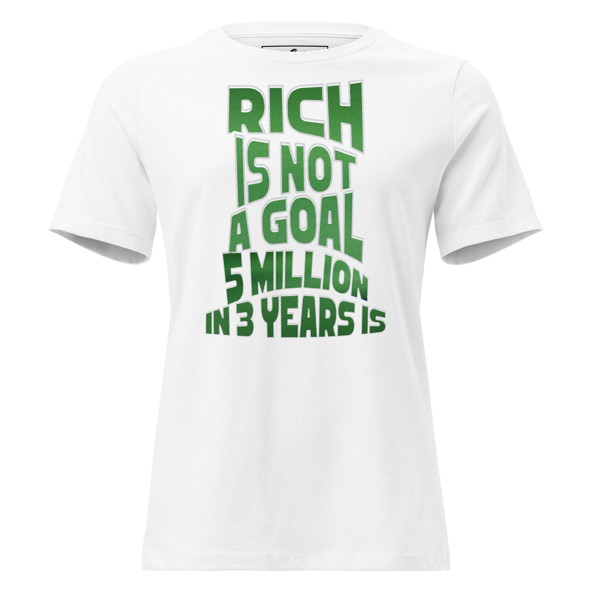 "Rich Is Not a Goal" White Motivational Women’s T-Shirt