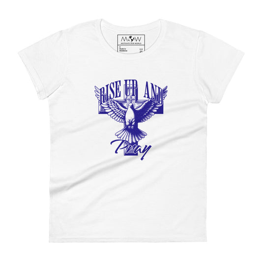 Rise Up and Pray Women’s Motivational White T-Shirt
