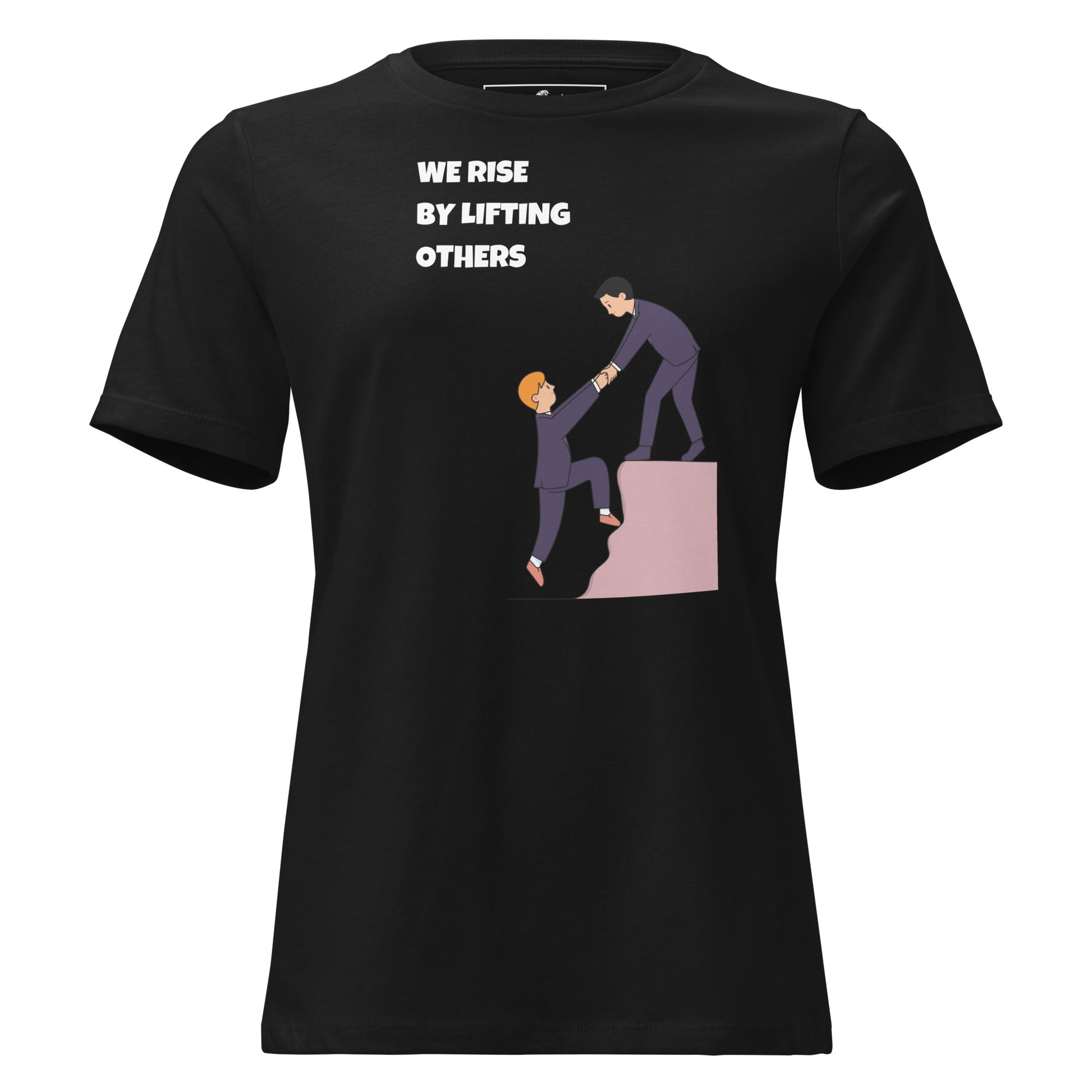 We Rise by Lifting Others Black Motivational Women’s T-Shirt