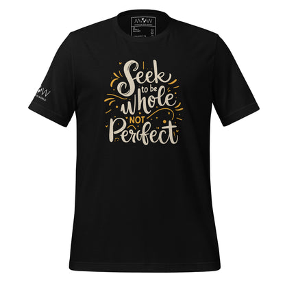 SEEK TO BE WHOLE, NOT PERFECT Men's Motivational Black T-Shirt