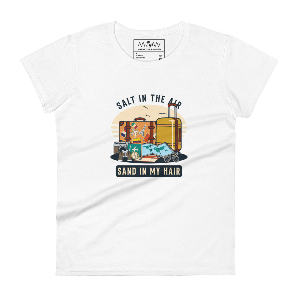 Salt in the Air, Sand in My Hair (Travel Edition) Women’s Motivational White T-Shirt