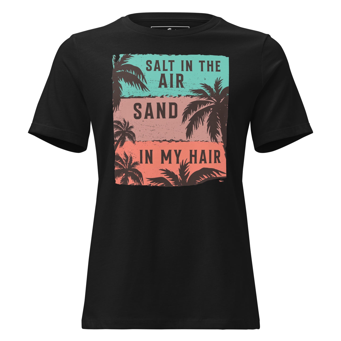 Salt in the Air, Sand in My Hair (Tropical Vibes Design Black Motivational Women’s T-Shirt