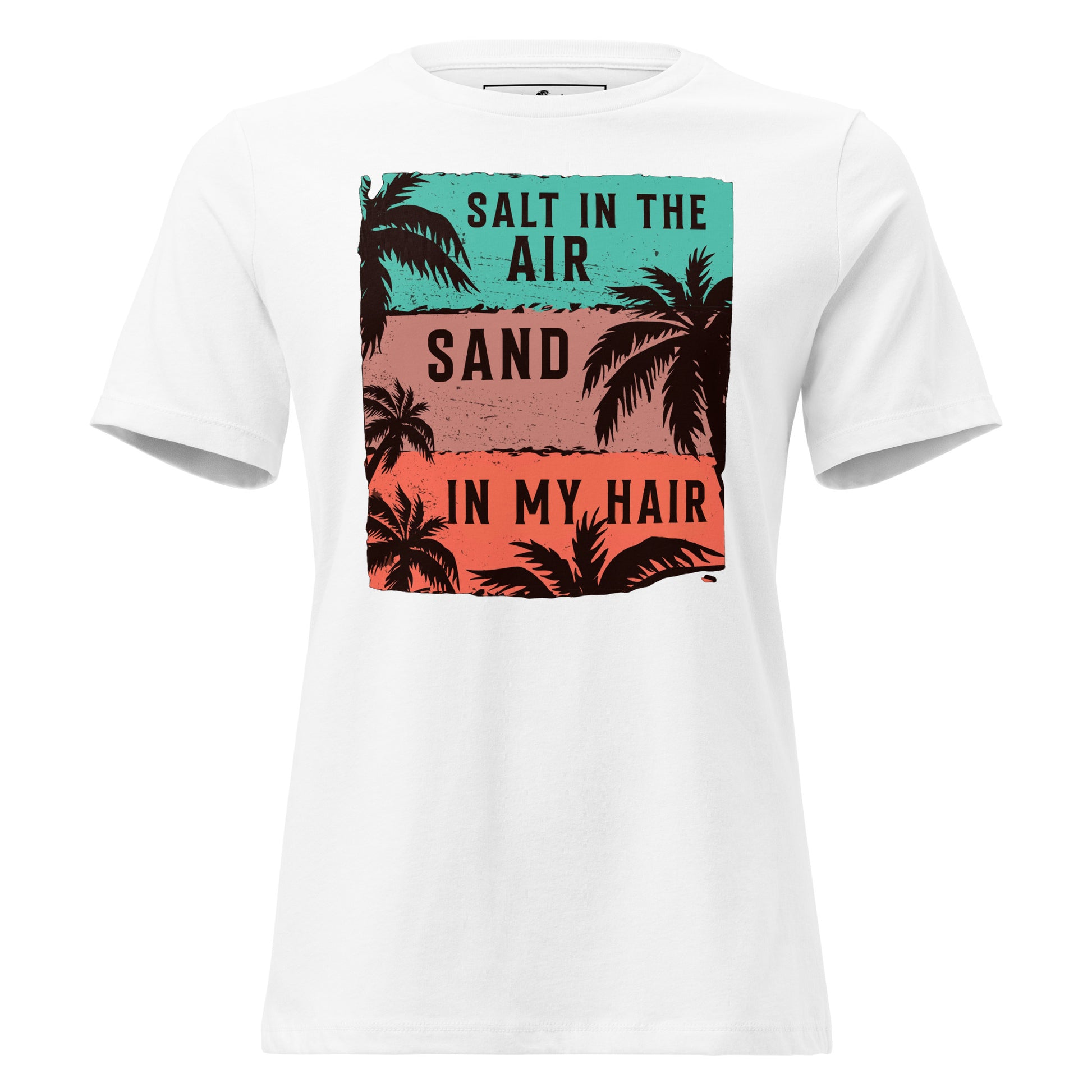 Salt in the Air, Sand in My Hair (Tropical Vibes Design White Motivational Women’s T-Shirt