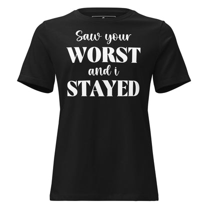 Saw Your Worst and I Stayed Black Motivational Women’s T-Shirt