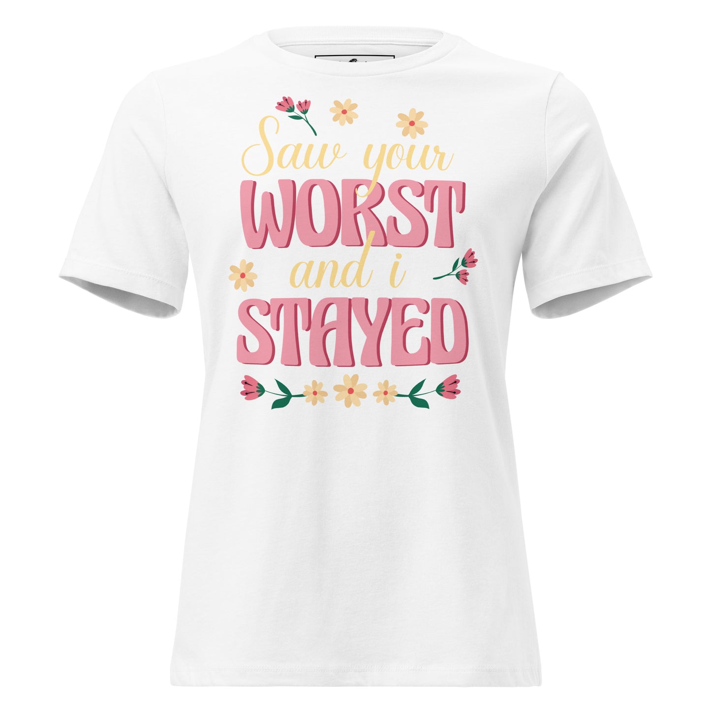 Saw Your Worst and I Stayed Floral White Motivational Women’s T-Shirt