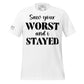 Saw Your Worst and I Stayed White Motivational Men's T-Shirt