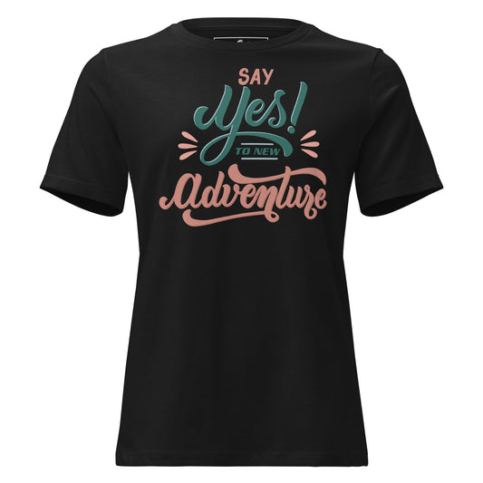 Say Yes To New Adventure Black Motivational Women’s T-Shirt