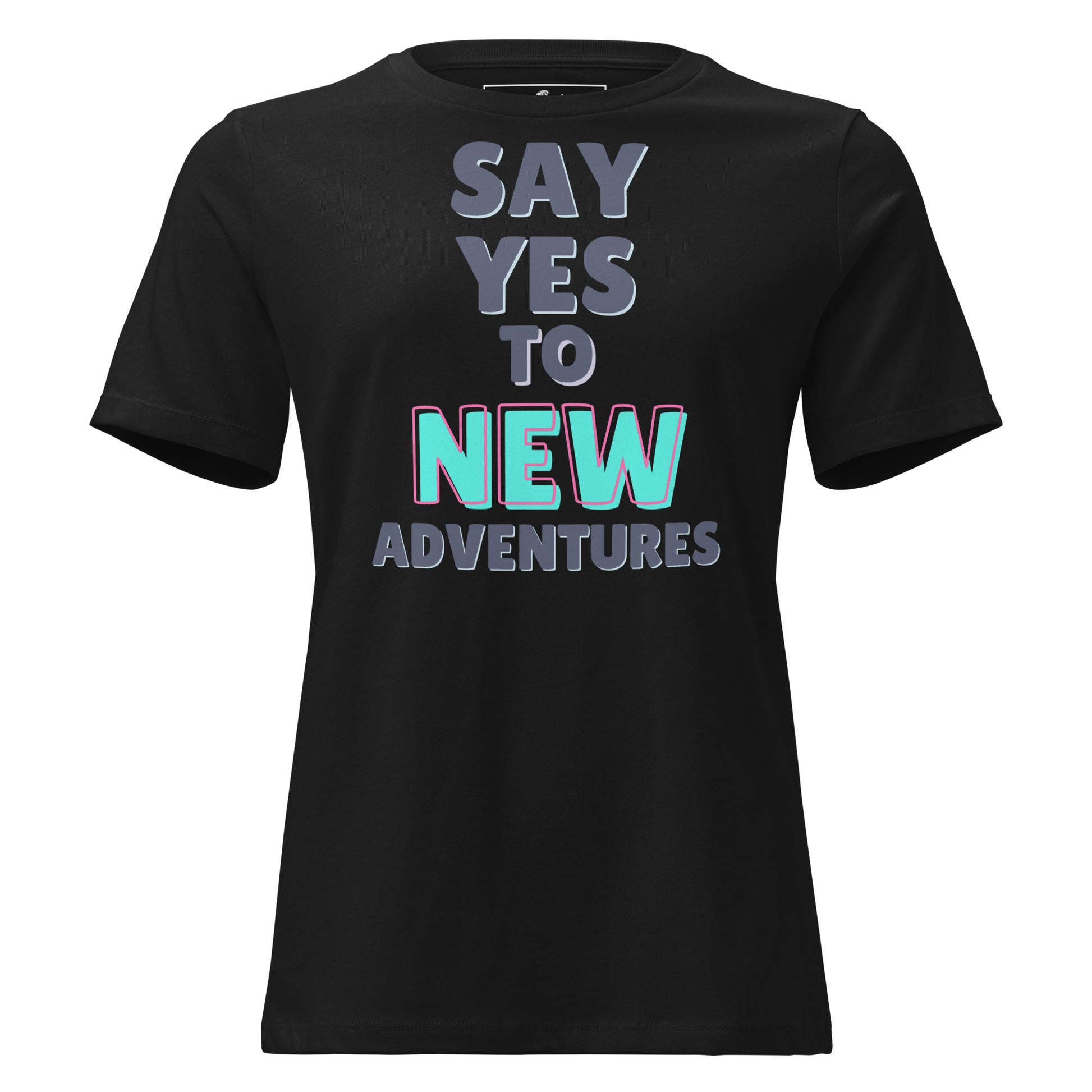 Say Yes To New Adventures Black Motivational Women’s T-Shirt